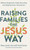 Raising Families The Jesus Way