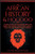 African History & Hoodoo: Connect To The Ancient Spirit Of Africa And Explore The Timeline, Culture, Roots, Spells, & More From The World'S Richest Continent: 2 Books In 1