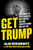Get Trump: The Threat To Civil Liberties, Due Process, And Our Constitutional Rule Of Law
