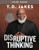 Disruptive Thinking Study Guide: A Daring Strategy To Change How We Live, Lead, And Love