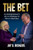 The Bet: An Entrepreneur'S All-In Strategy To Win In Business The Bet: An Entrepreneur'S All-In Strategy To Win In Business