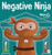 Negative Ninja: A Children'S Book About Emotional Bank Accounts (Ninja Life Hacks)