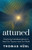 Attuned: Practicing Interdependence To Heal Our Trauma?And Our World