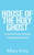 House Of The Holy Ghost: The Story Of The Holy Ghost 444 Devotions