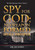 Spy For God: No Weapon Formed Shall Prosper