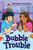 Bubble Trouble