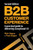 B2B Customer Experience: A Practical Guide To Delivering Exceptional Cx