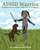 Adhd Warrior: Helping Children Conquer Adhd Unwanted Behaviors