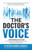 The Doctor'S Voice: Empowering Solutions To Physicians Frustrations, Burnout, And Healthcare Inefficiencies