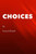 Choices: A Story That Should Leave You With The Question Of Where Do Choices Come From?