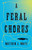 A Feral Chorus: A Novel