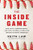 The Inside Game: Bad Calls, Strange Moves, and What Baseball Behavior Teaches Us About Ourselves