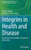 Integrins In Health And Disease: Key Effectors Of Cell-Matrix And Cell-Cell Interactions (Biology Of Extracellular Matrix, 13)