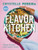Flavor Kitchen: Vibrant Recipes With Creative Twists