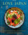 Love Japan: Recipes From Our Japanese American Kitchen [A Cookbook]