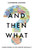 And Then What?: Inside Stories Of 21St-Century Diplomacy
