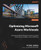 Optimizing Microsoft Azure Workloads: Leverage The Well-Architected Framework To Boost Performance, Scalability, And Cost Efficiency