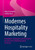 Modernes Hospitality Marketing: Grundlagen, Strategien Und Instrumente Für Einen Wertschöpfungsstarken Tourismus (German Edition)