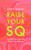 Raise Your Sq: Transform Your Life With Spiritual Intelligence