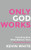 Only God Works: Investing Now What Matters Then (Only God Works By Kevin White)