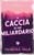 A Caccia Di Un Miliardario (Caccia All'Uomo) (Italian Edition)