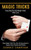 Magic Tricks: Easy Step-By-Step Magic Tricks With Coins (Easy Magic Tricks You Can Do Anywhere To Impress Your Family And Friends)