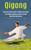 Qigong: Suppleness And Strength Through Relaxation (The Ultimate Beginner's Guide To Qi Gong Meditation And Healing)