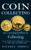 Coin Collecting: How To Get Started With Coin Collecting (The Ultimate Easy Beginner's Guide To Learn How To Acknowledge)