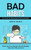 Bad Habits: How To Train Your Mind And Body To Eliminate Bad Habits (Unlock Your True Potential With Self Discipline Habits That Will Last Forever)