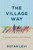 The Village Way: Educating Towards A Life Of Meaning