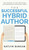 The Successful Hybrid Author (Author First)