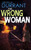 The Wrong Woman An Absolutely Gripping Crime Mystery With A Massive Twist (Detectives Lennox & Wilde Thrillers)