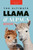Llamas & Alpacas The Ultimate Llama & Alpaca Book: 100+ Amazing Llama & Alpaca Facts, Photos, Quiz + More (Animal Books For Kids)