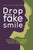 Drop The Fake Smile: The Recovering People Pleaser's Guide To Self-Love, Boundaries And Healthy Relationships