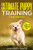 The Ultimate Puppy Training Handbook: How to Raise the Perfect Dog