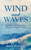 Wind and Waves: Resting in His Promises A 40 Day Devotional Book
