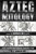 Aztec Mythology: Gods, Myths And Heroes Through Time