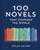 100 Novels That Changed the World: An inspiring journey through historys most important literature, the perfect gift for book lovers and academics