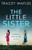 The Little Sister: an absolutely gripping psychological thriller