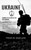 Ukraine: Chronicle of the Events of the War in Ukraine (The History and Legacy of Ukraine From the Middle Ages to Today)