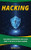 Hacking : The Ultimate Comprehensive Step-By-Step Guide to the Basics of Ethical Hacking