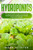 Hydroponics: The Beginner's Guide to Building an Efficient Hydroponic System for Your Garden.