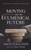 Moving Into The Ecumenical Future