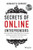 Secrets Of Online Entrepreneurs: How Australia's Online Mavericks, Innovators And Disruptors Built Their Businesses ... And How You Can Too
