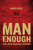 Man Enough: How Jesus Redefines Manhood