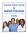Customer Service Training For Heathcare Professionals: " Improve Your Customer Service Practices"