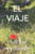 El Viaje: Mi Resurgimiento Y El De La Humanidad. Trabajando Conmigo Mismo. (Spanish Edition)