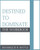 Destined To Dominate: The Workbook