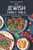 The Jewish Family Table: Traditional Cuisine From Jewish Communities Around The World