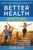Better Health: Happier Living: 53 Ways To Dramatically Improve Your Health And Well-Being